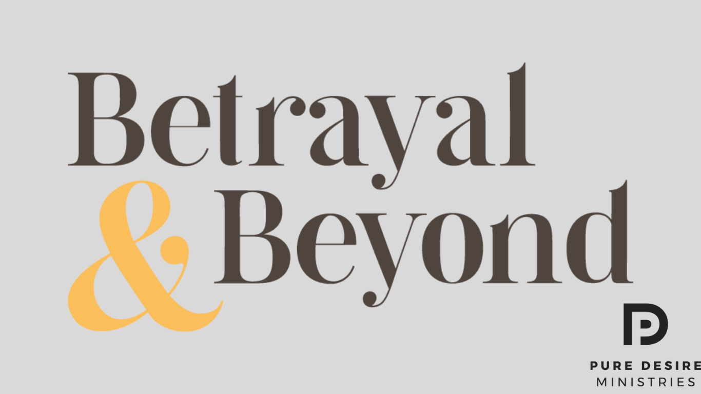 Betrayal &amp; Beyond